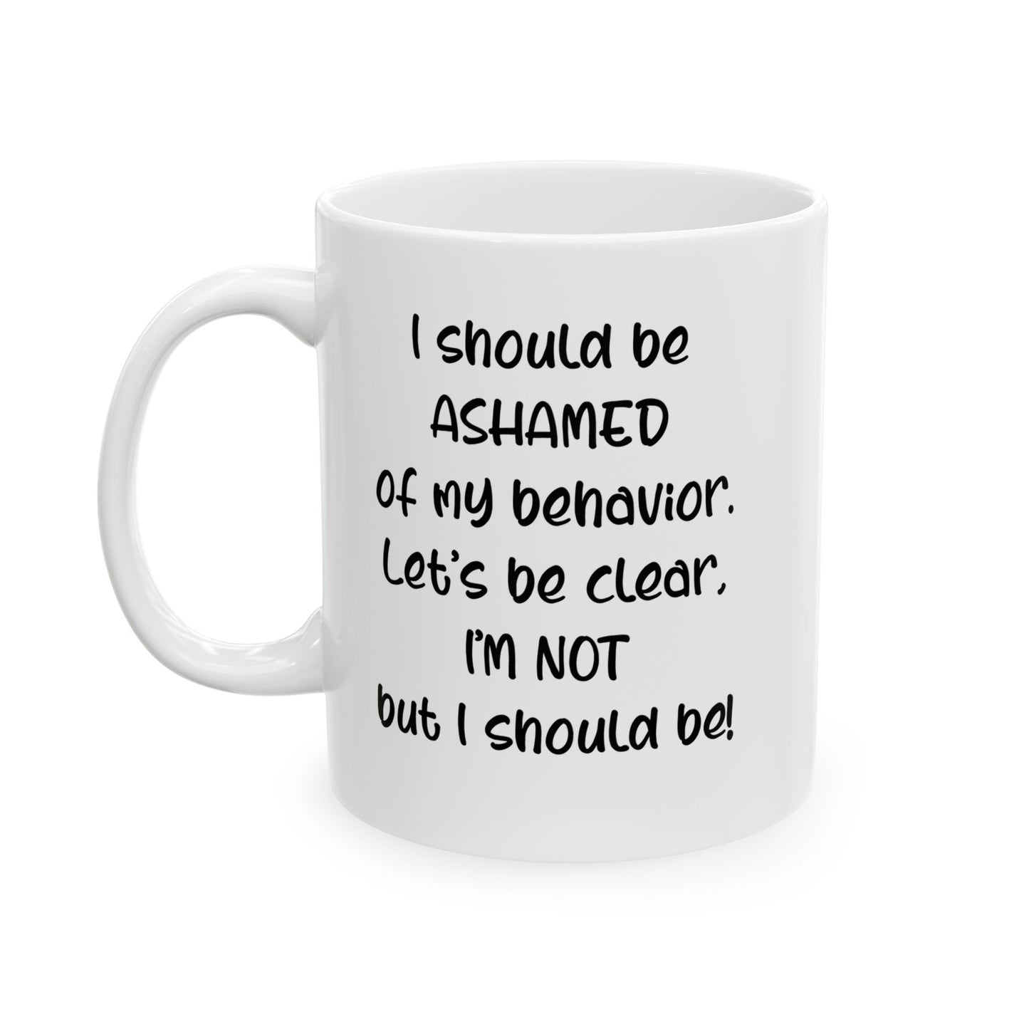 Mug - I Should Be Ashamed