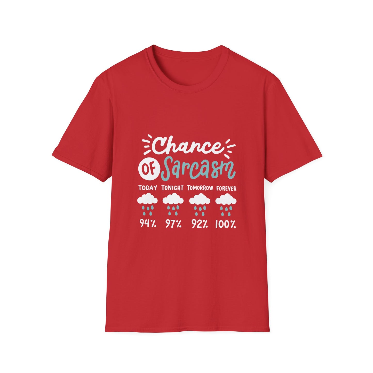 Chance of Sarcasm - Unisex T