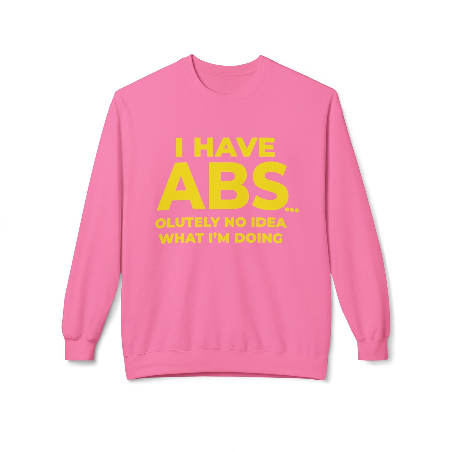 I Have ABS - Sweatshirt