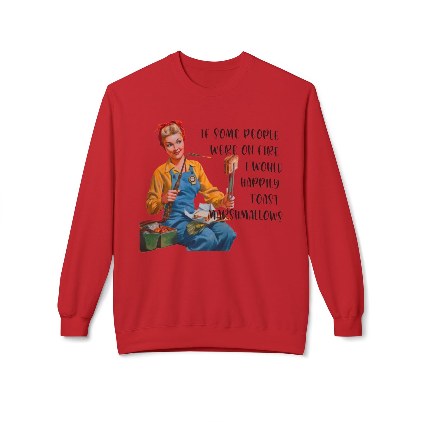 If Some People Were On Fire - Sweatshirt