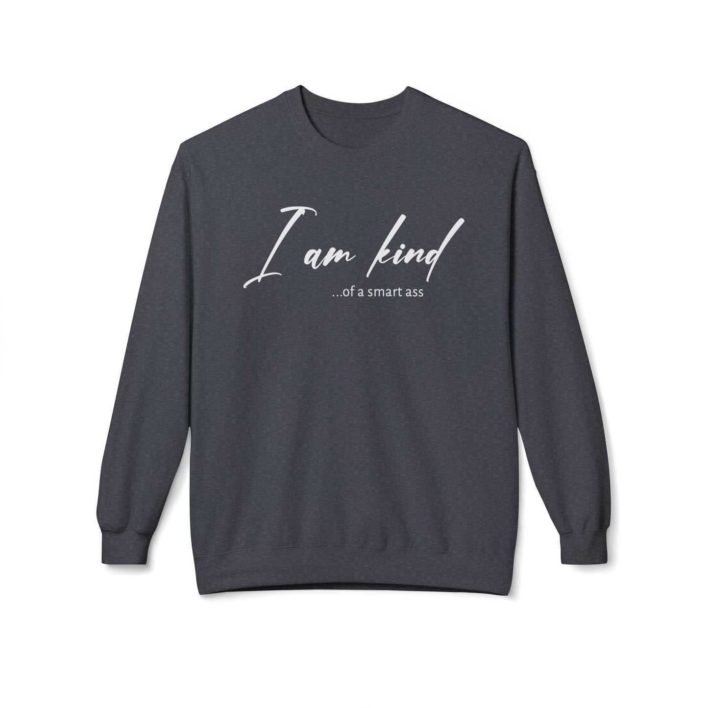I am Kind Of A Smart Ass - Sweatshirt