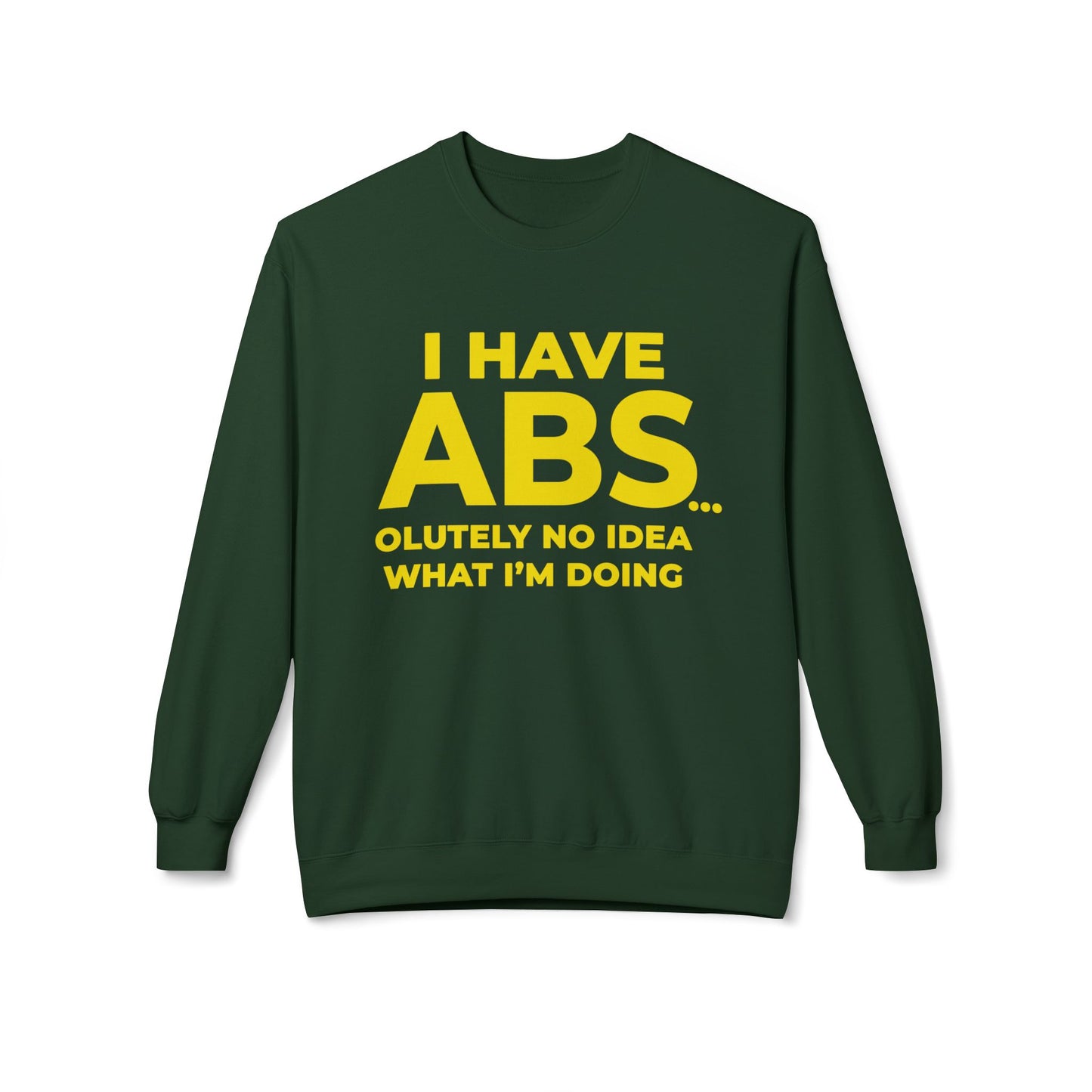 I Have ABS - Sweatshirt
