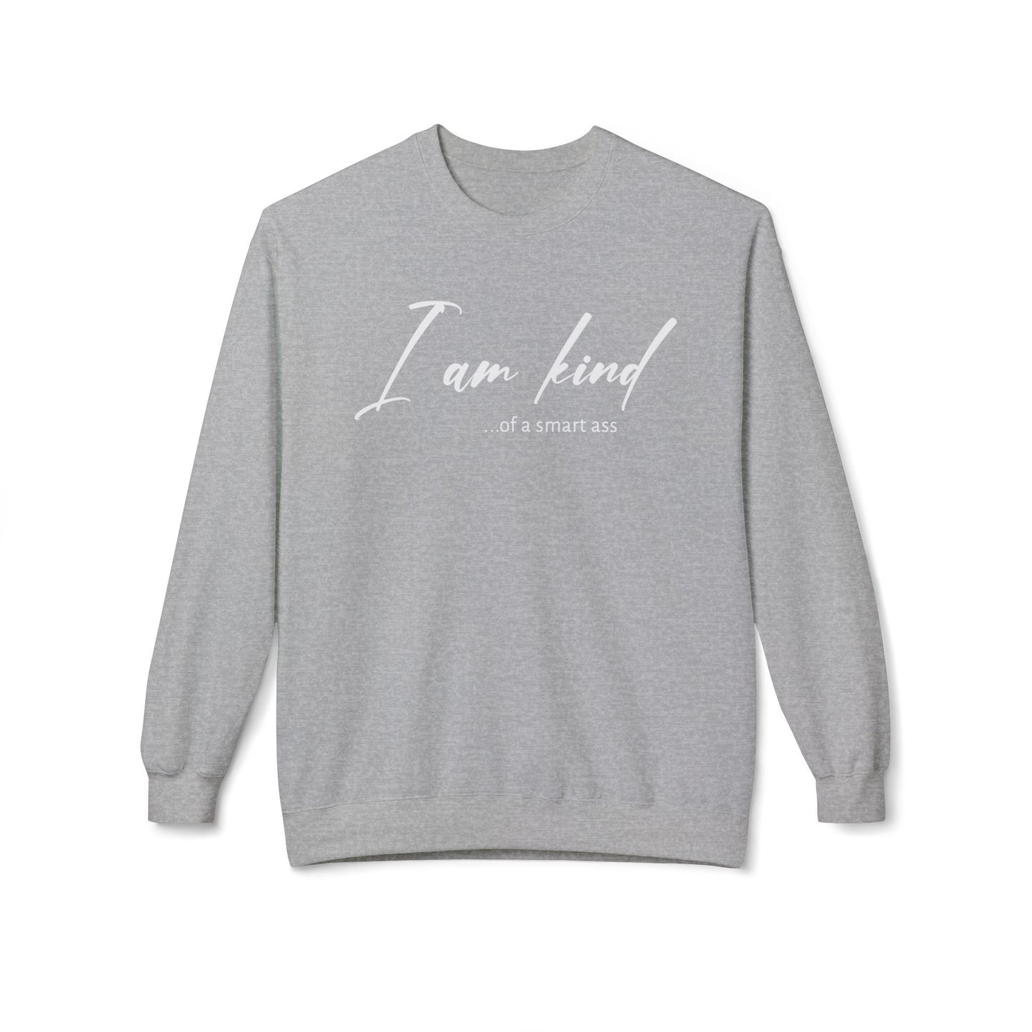I am Kind Of A Smart Ass - Sweatshirt