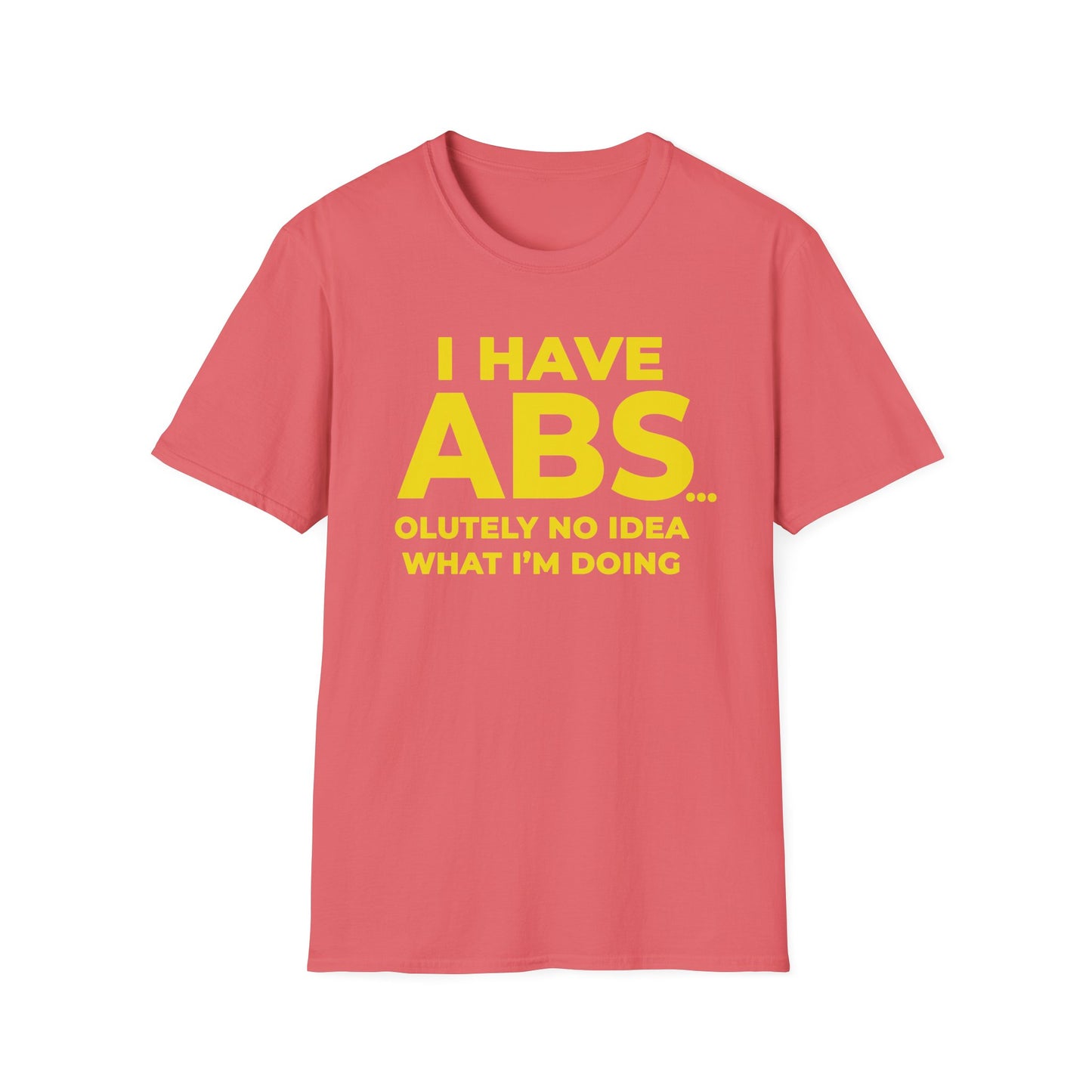 I have ABS - Unisex T