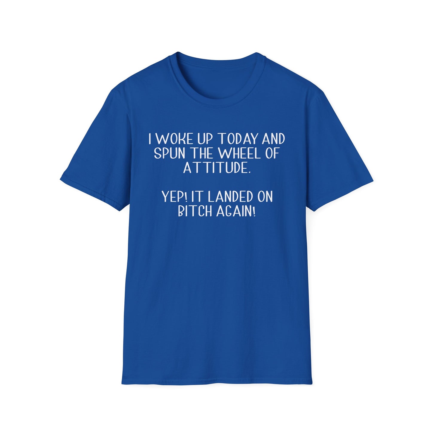 Woke Up A Bitch - Unisex T