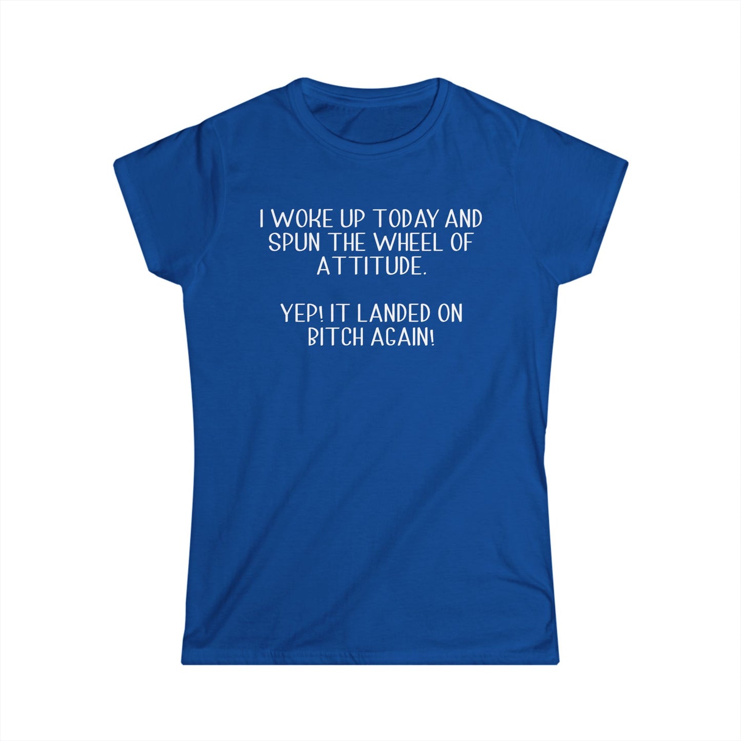 Woke Up A Bitch - Womans T