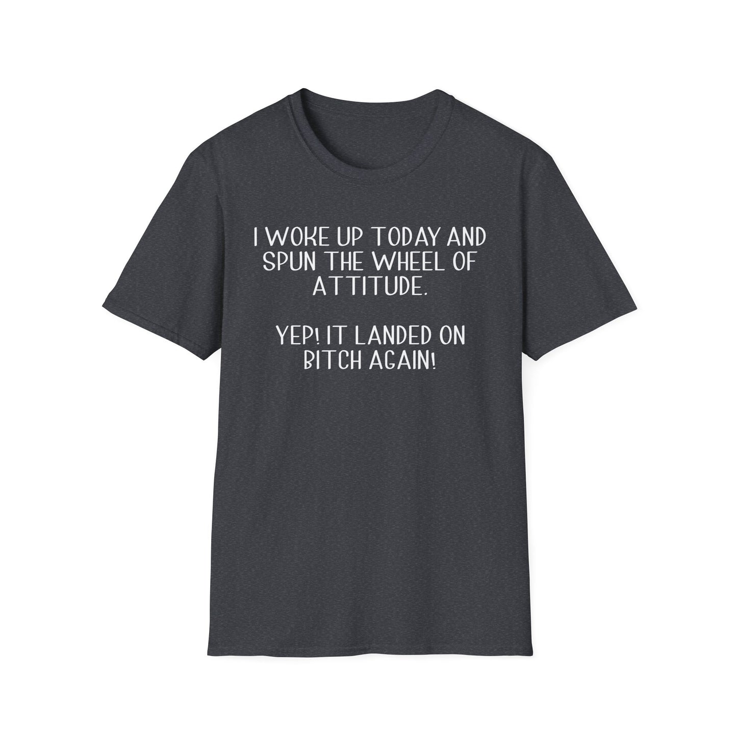 Woke Up A Bitch - Unisex T