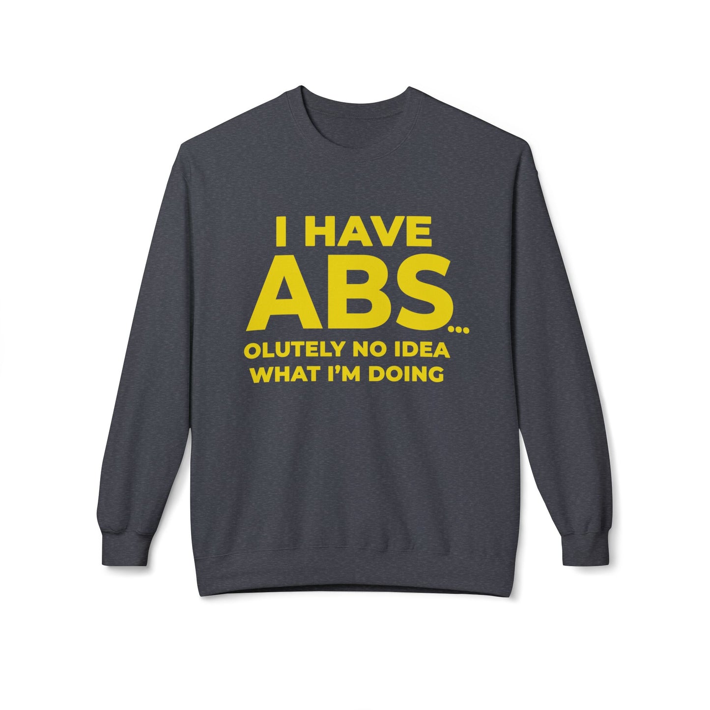 I Have ABS - Sweatshirt