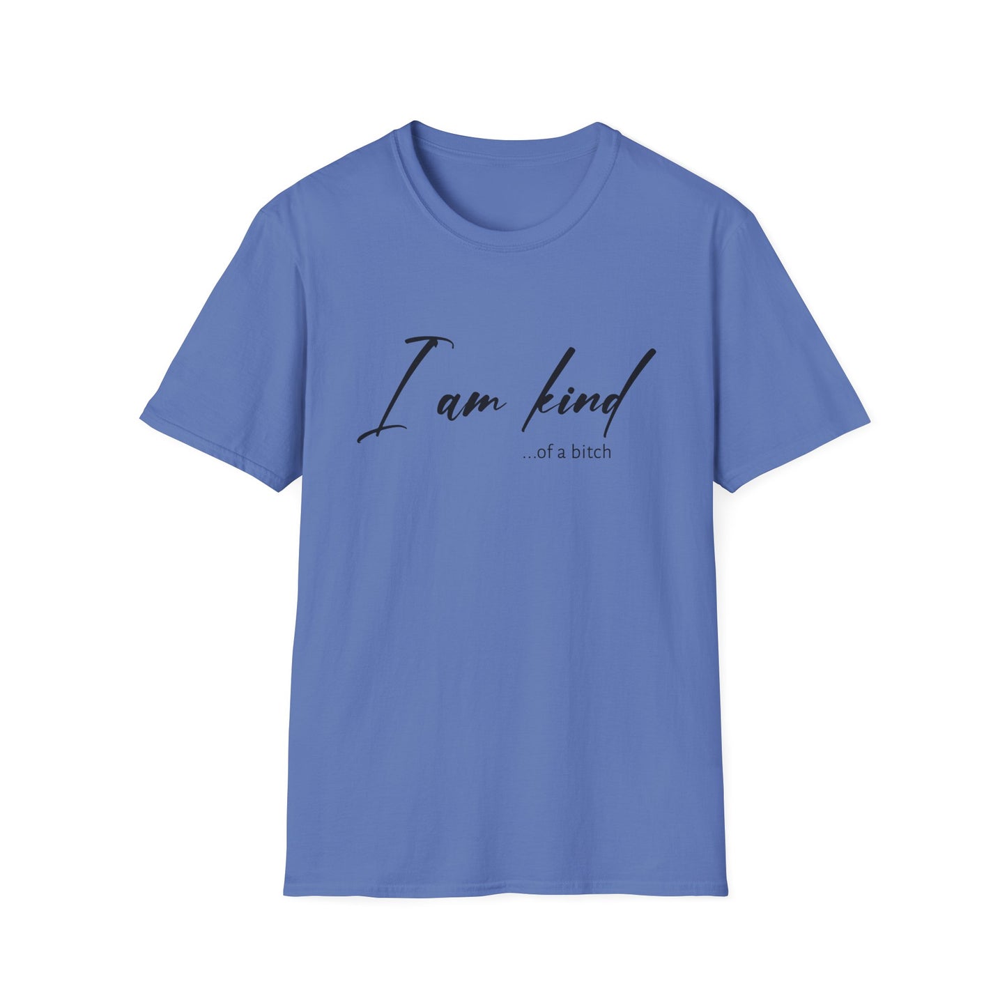 I Am Kind Of A Bitch - Unisex T