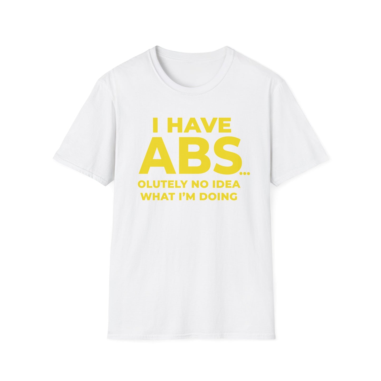 I have ABS - Unisex T