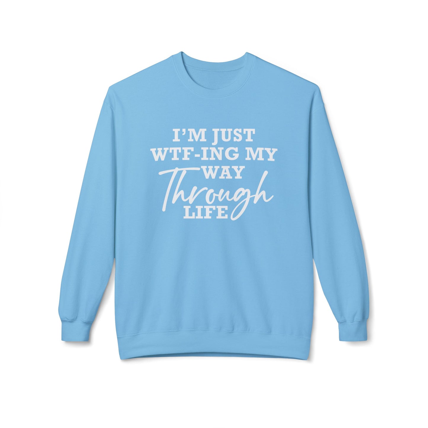 WTF Thru Life - Sweatshirt