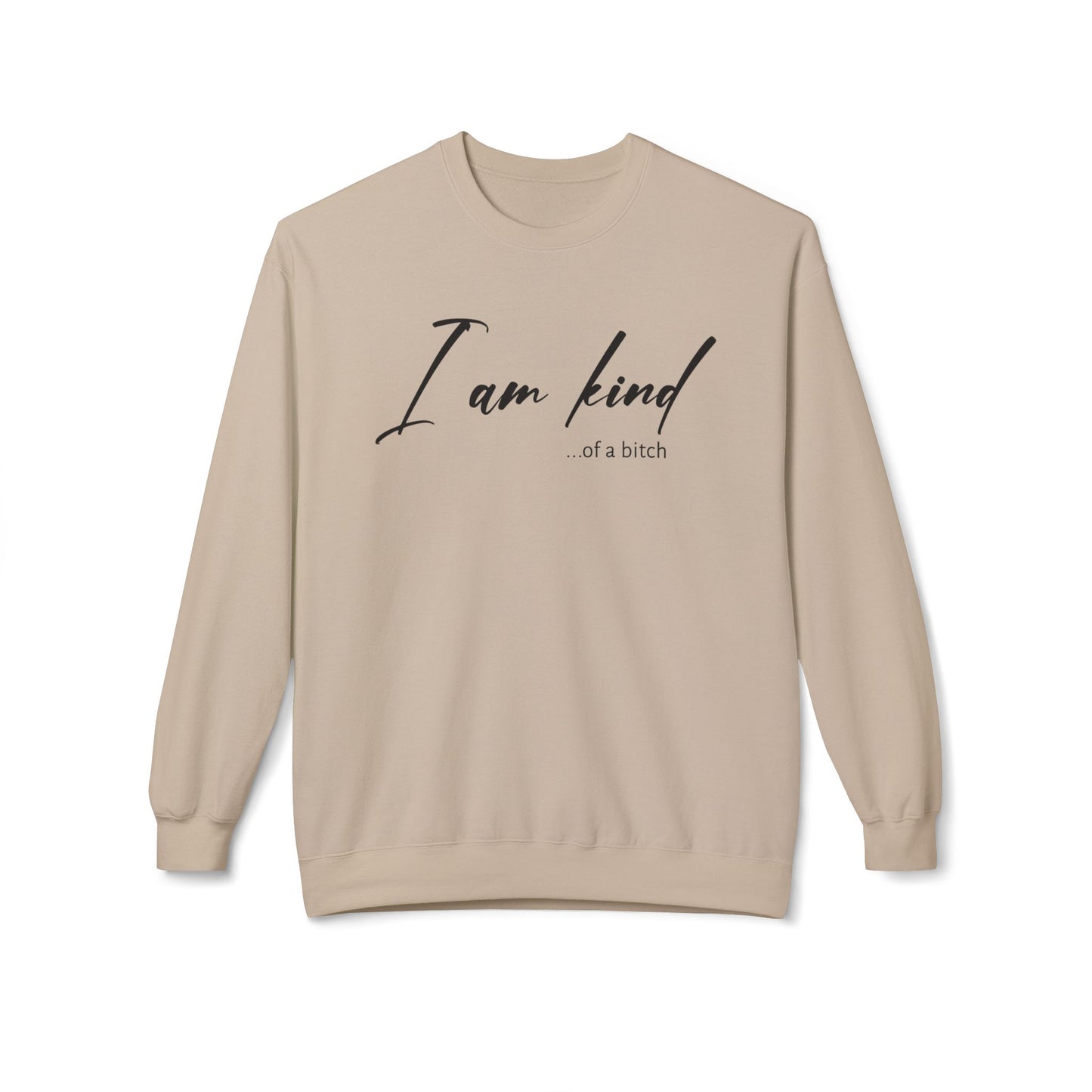 I am Kind Of A Bitch - Sweatshirt