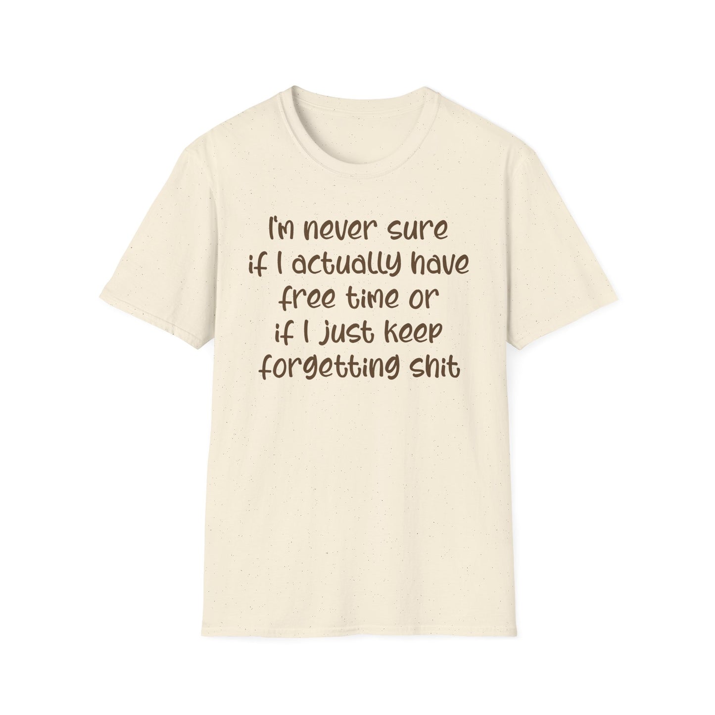 I'm Never Sure - Unisex T