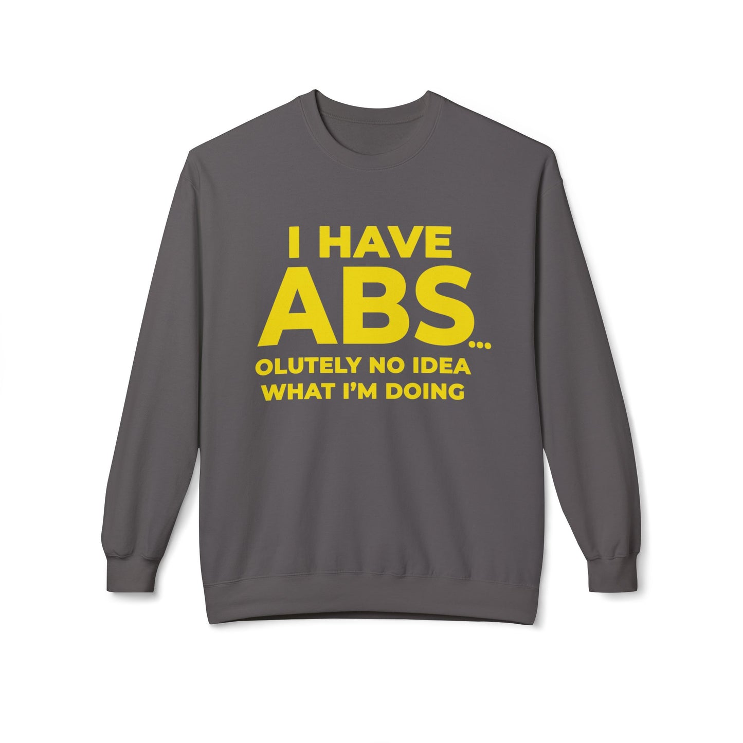 I Have ABS - Sweatshirt