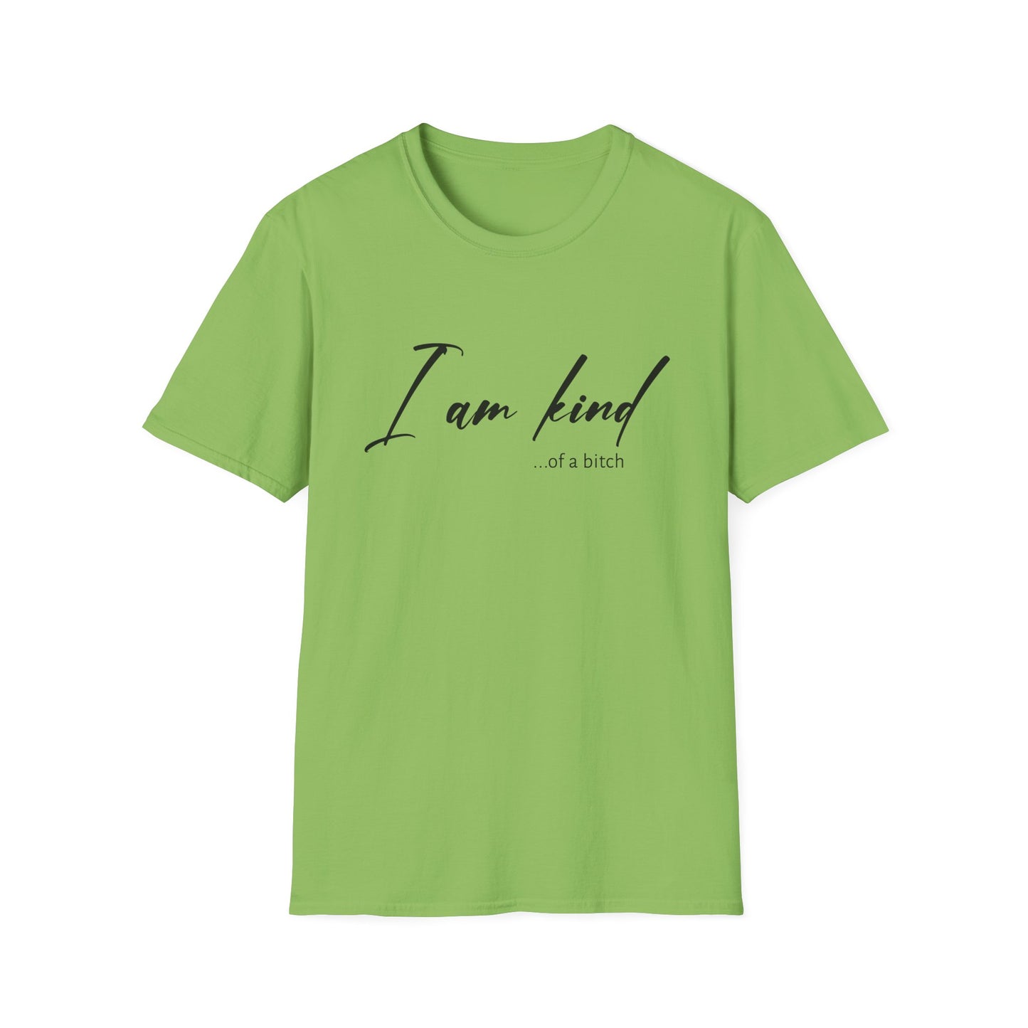 I Am Kind Of A Bitch - Unisex T