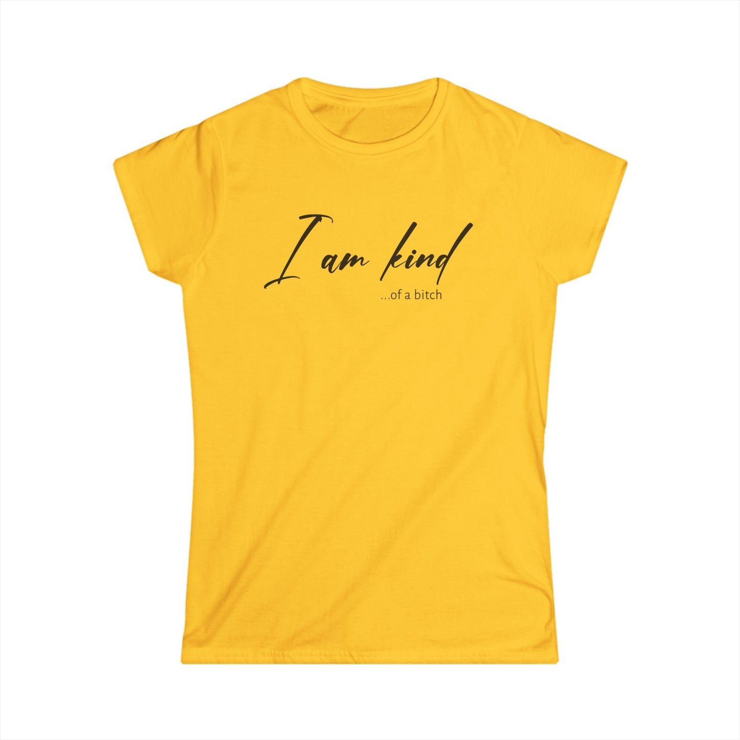I am Kind Of A Bitch - Womans T