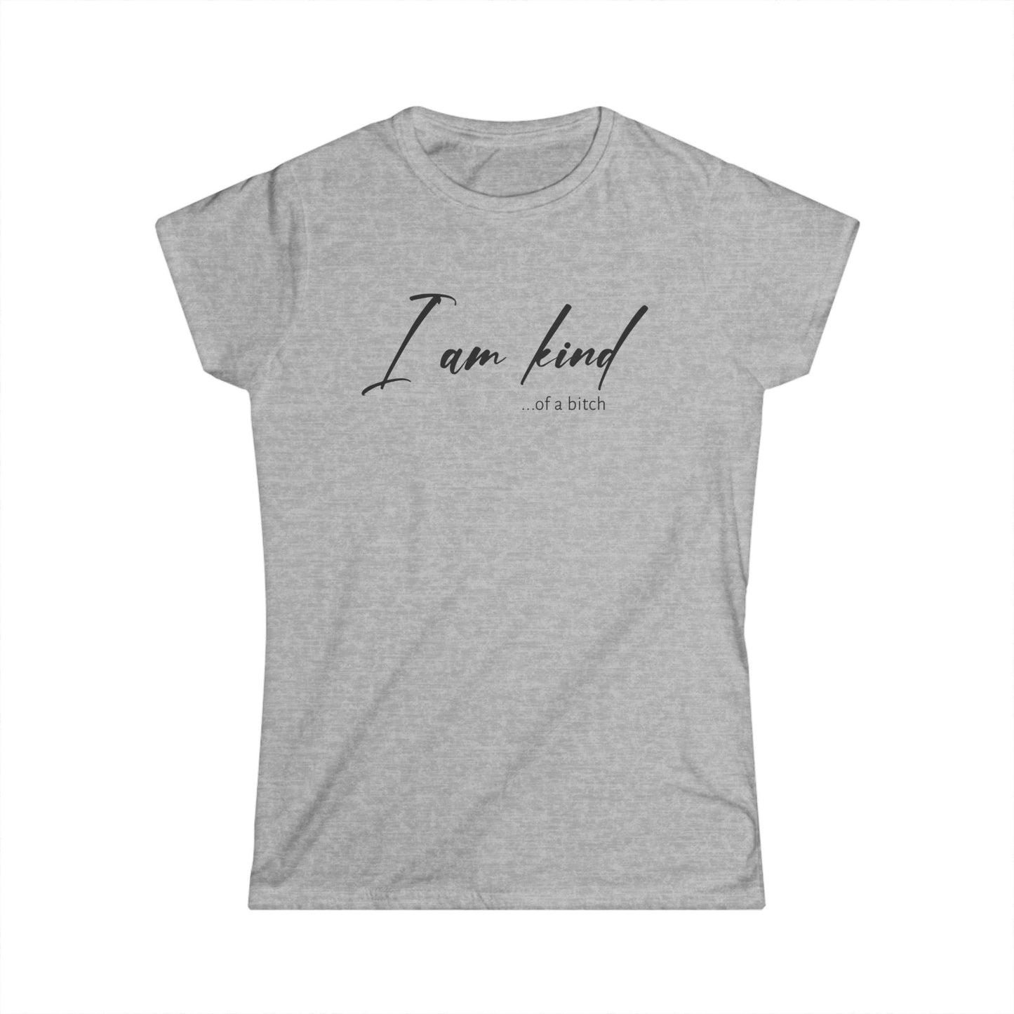 I am Kind Of A Bitch - Womans T