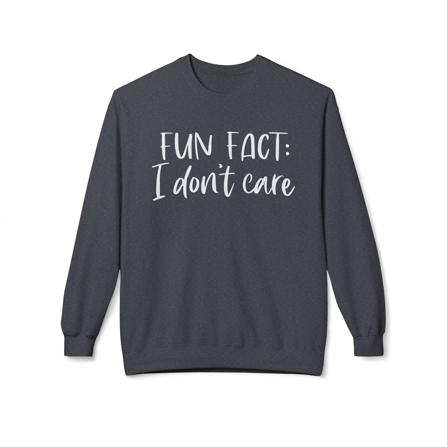 Fun Fact: I Don't Care - Sweatshirt