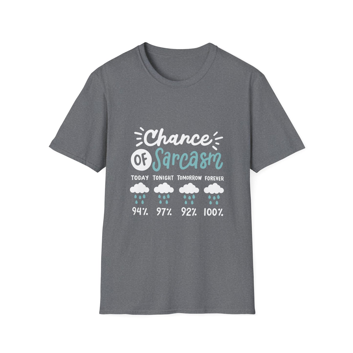 Chance of Sarcasm - Unisex T