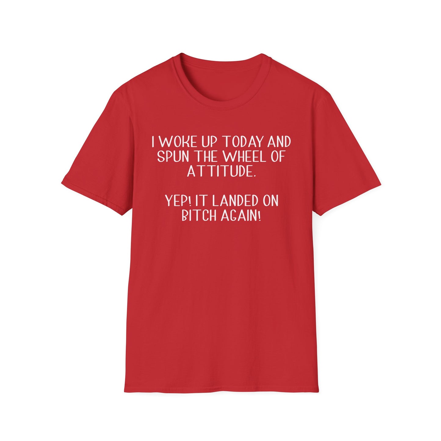Woke Up A Bitch - Unisex T