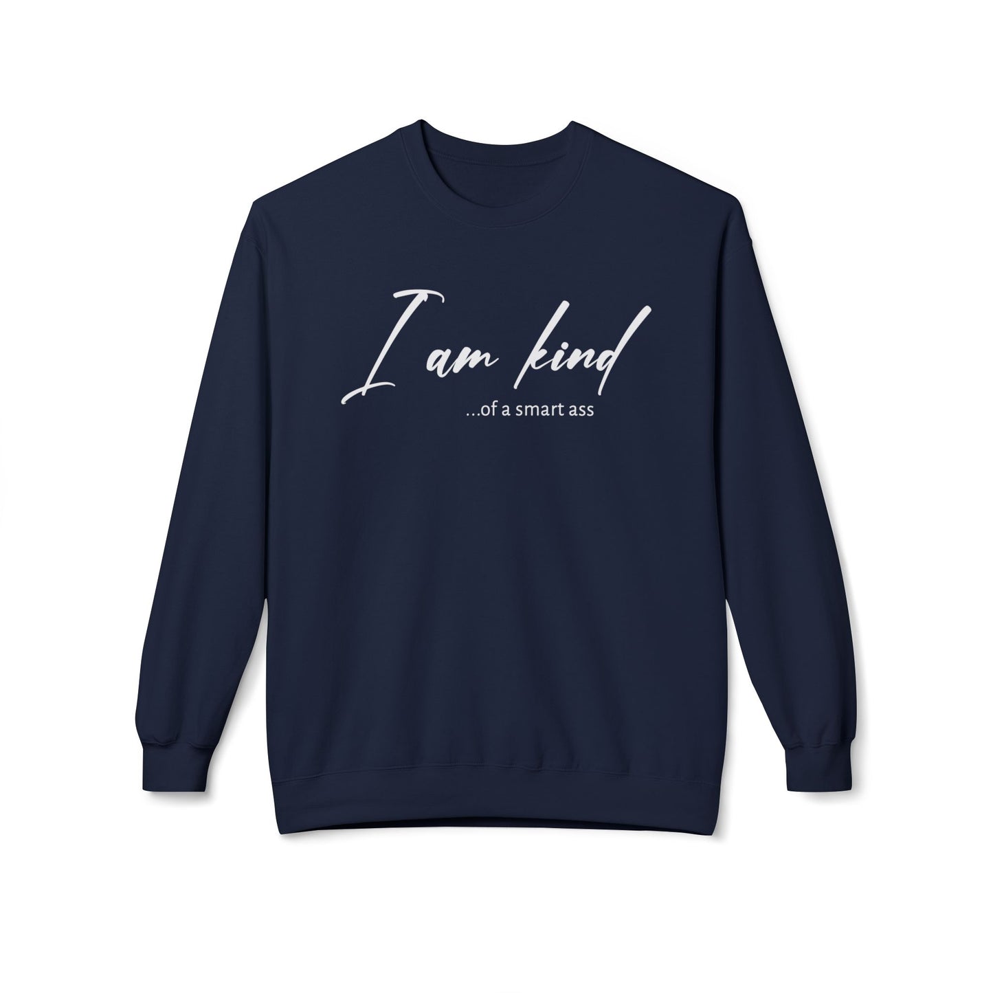 I am Kind Of A Smart Ass - Sweatshirt