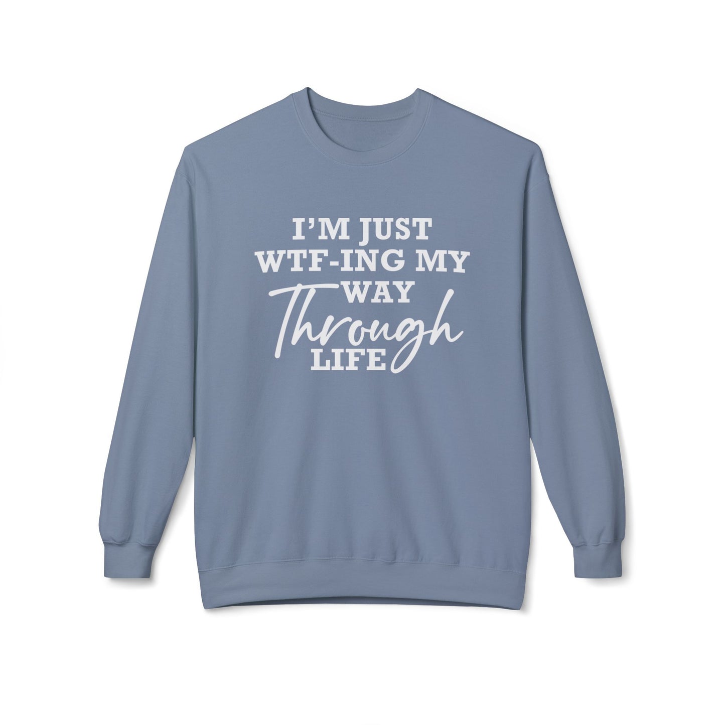 WTF Thru Life - Sweatshirt