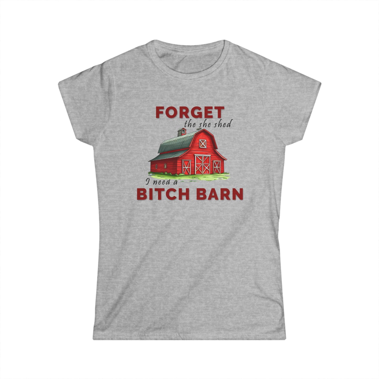 Forget The She Shed - Womans T