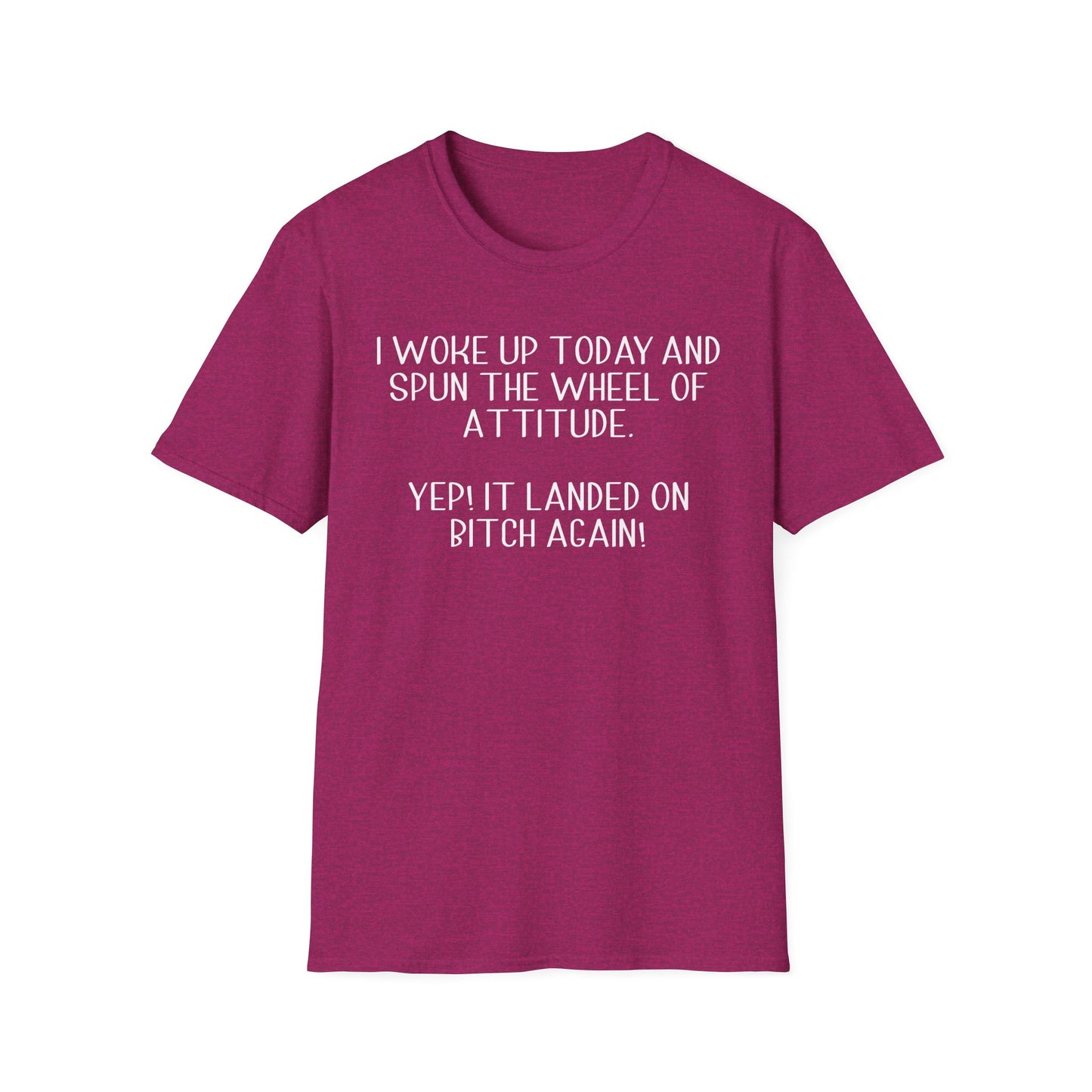 Woke Up A Bitch - Unisex T