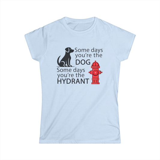 Some Day's You're The Dog - Womans T