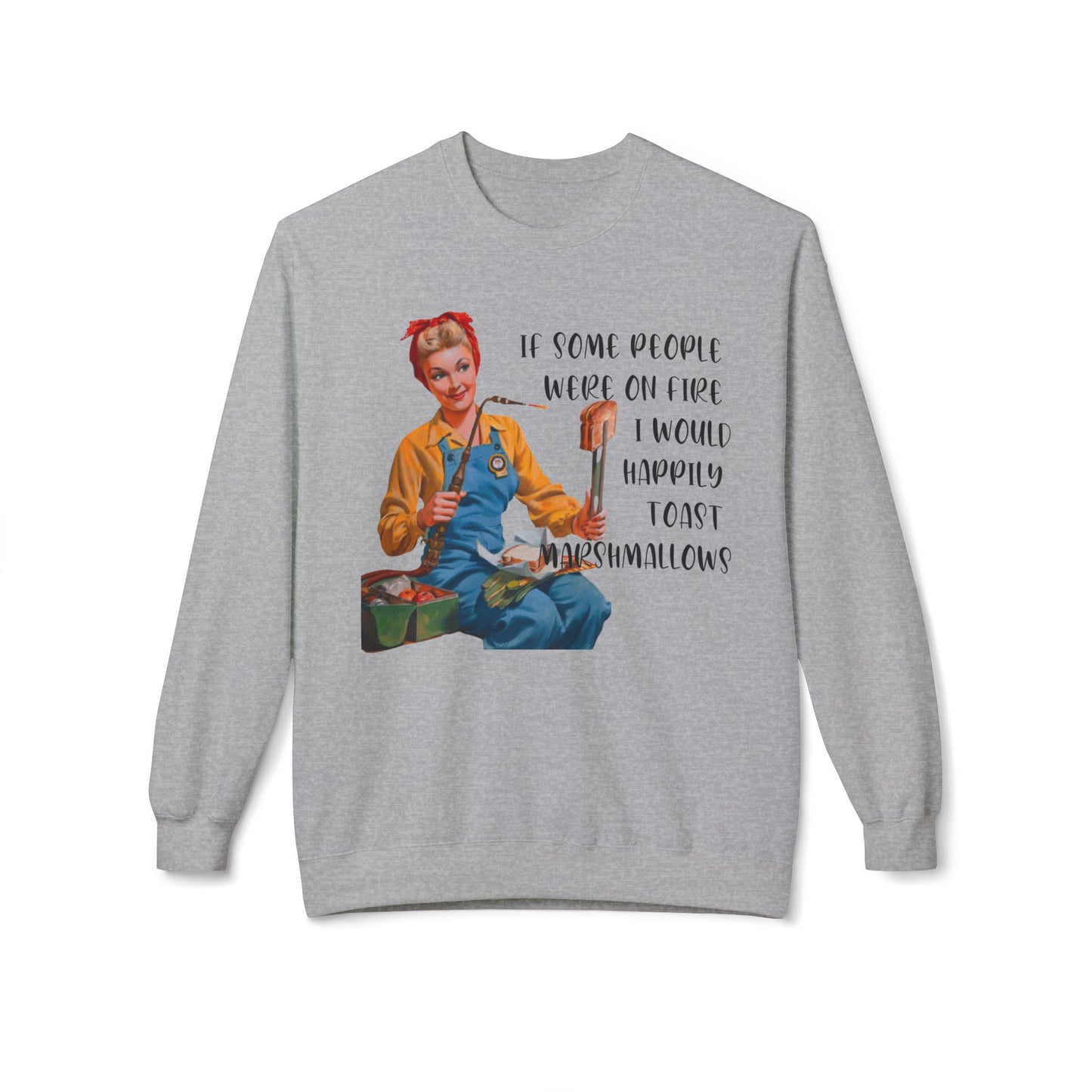If Some People Were On Fire - Sweatshirt