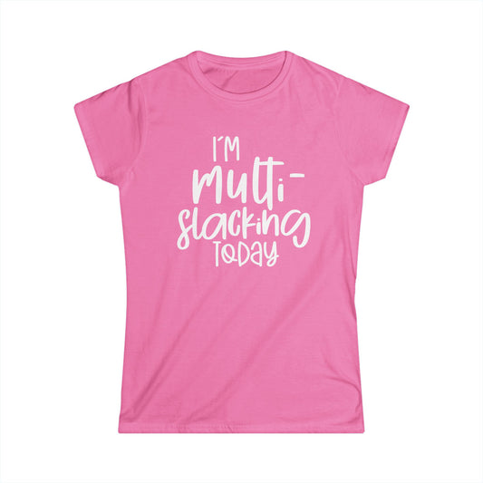 Multi-Slacking- Womans T