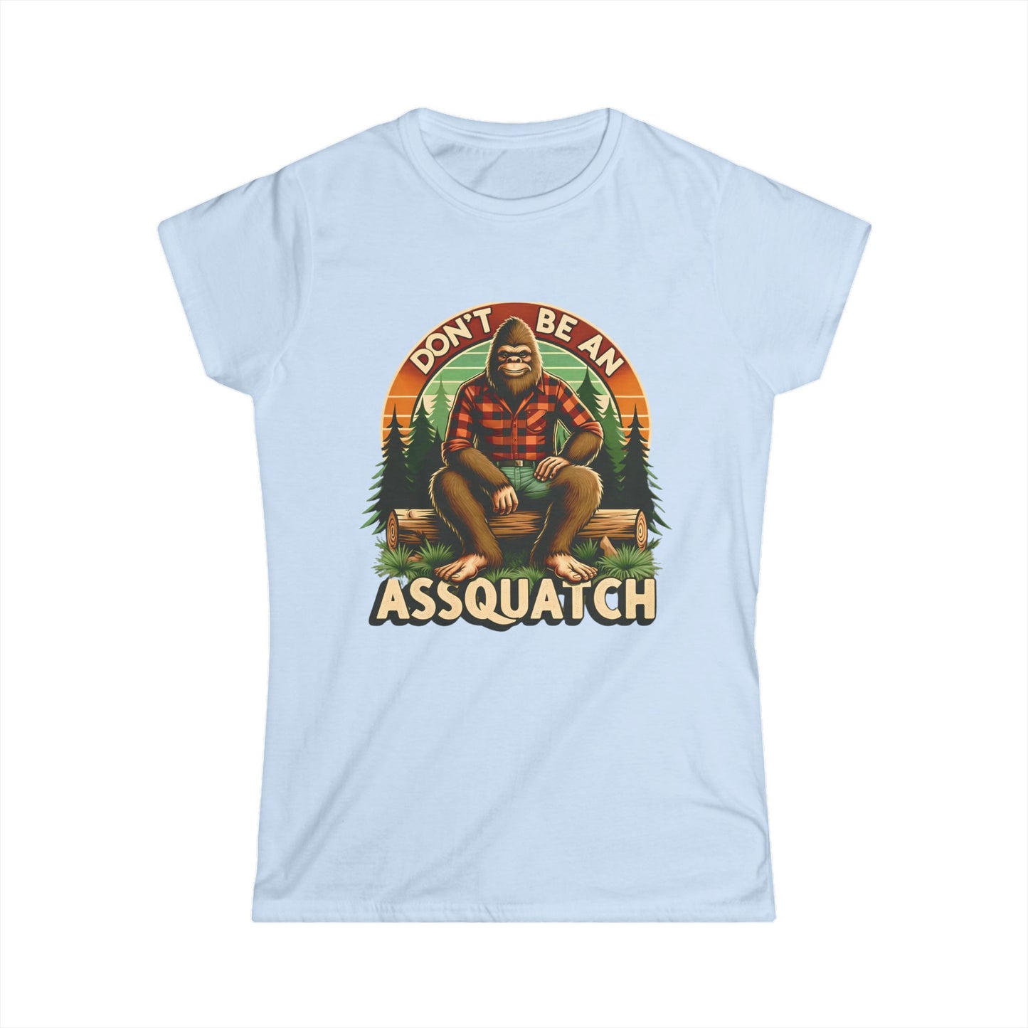 Don't Be An Assquatch - Womans T
