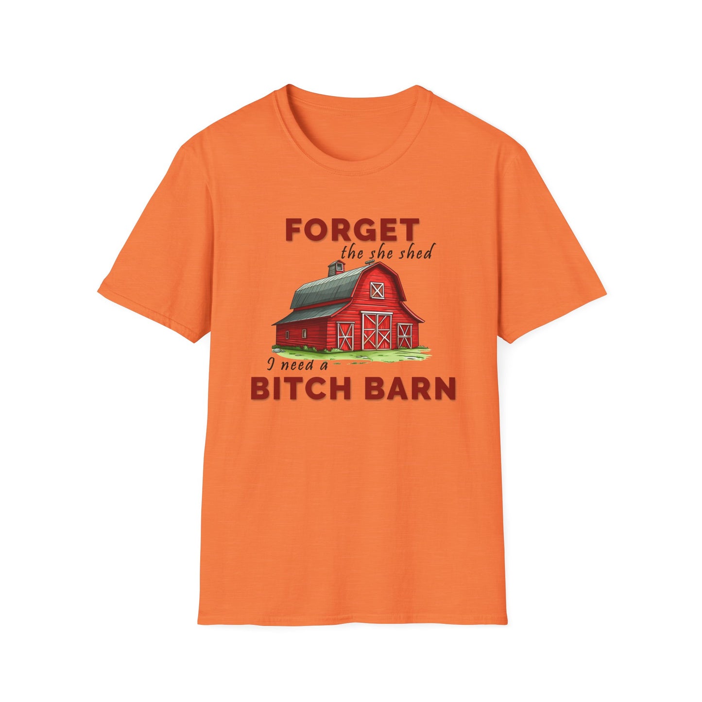 Forget The She Shed - Unisex T