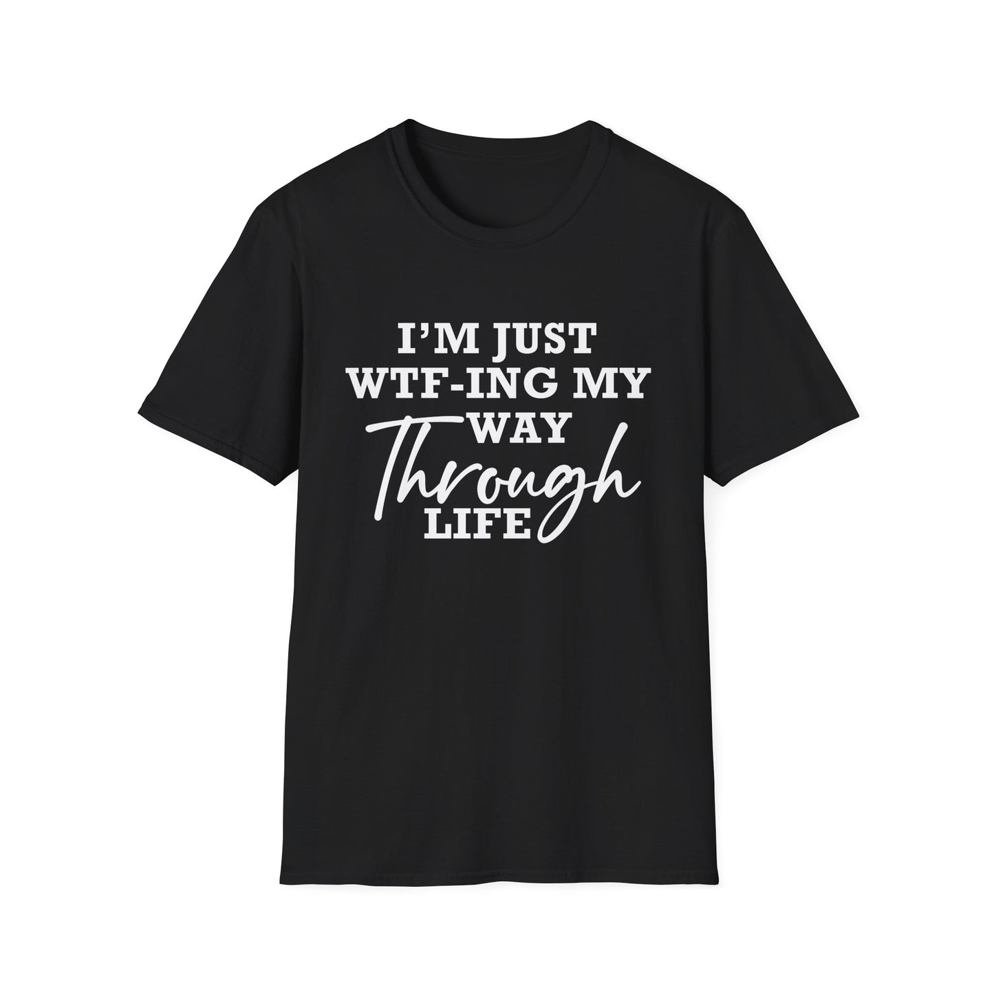 WTF Thru Life - Unisex T