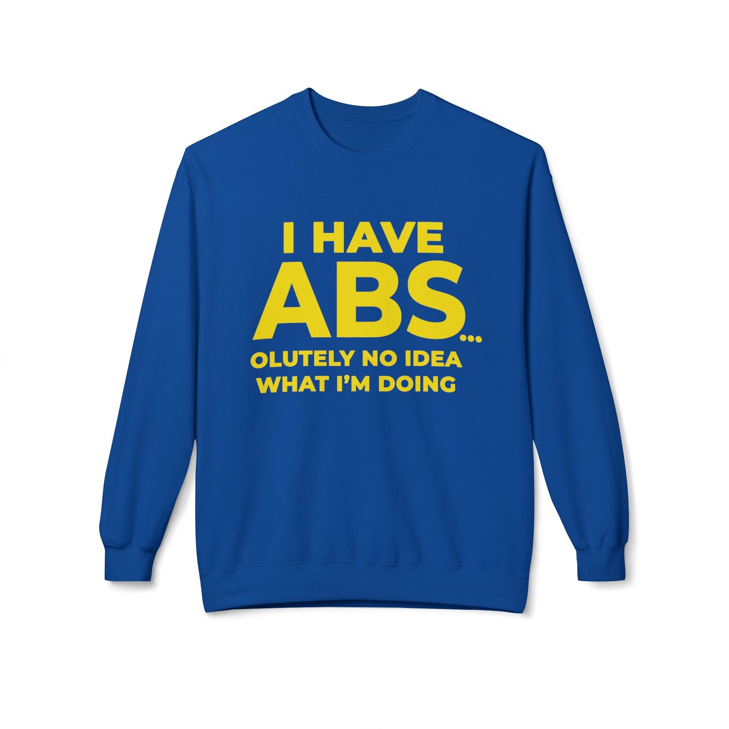 I Have ABS - Sweatshirt