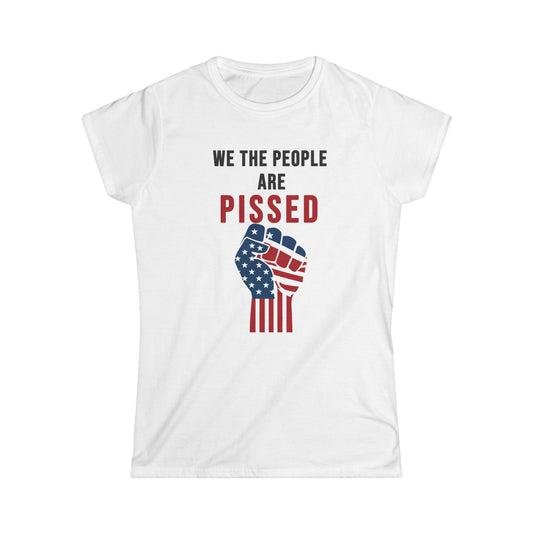 We The People Are Pissed - Womans T
