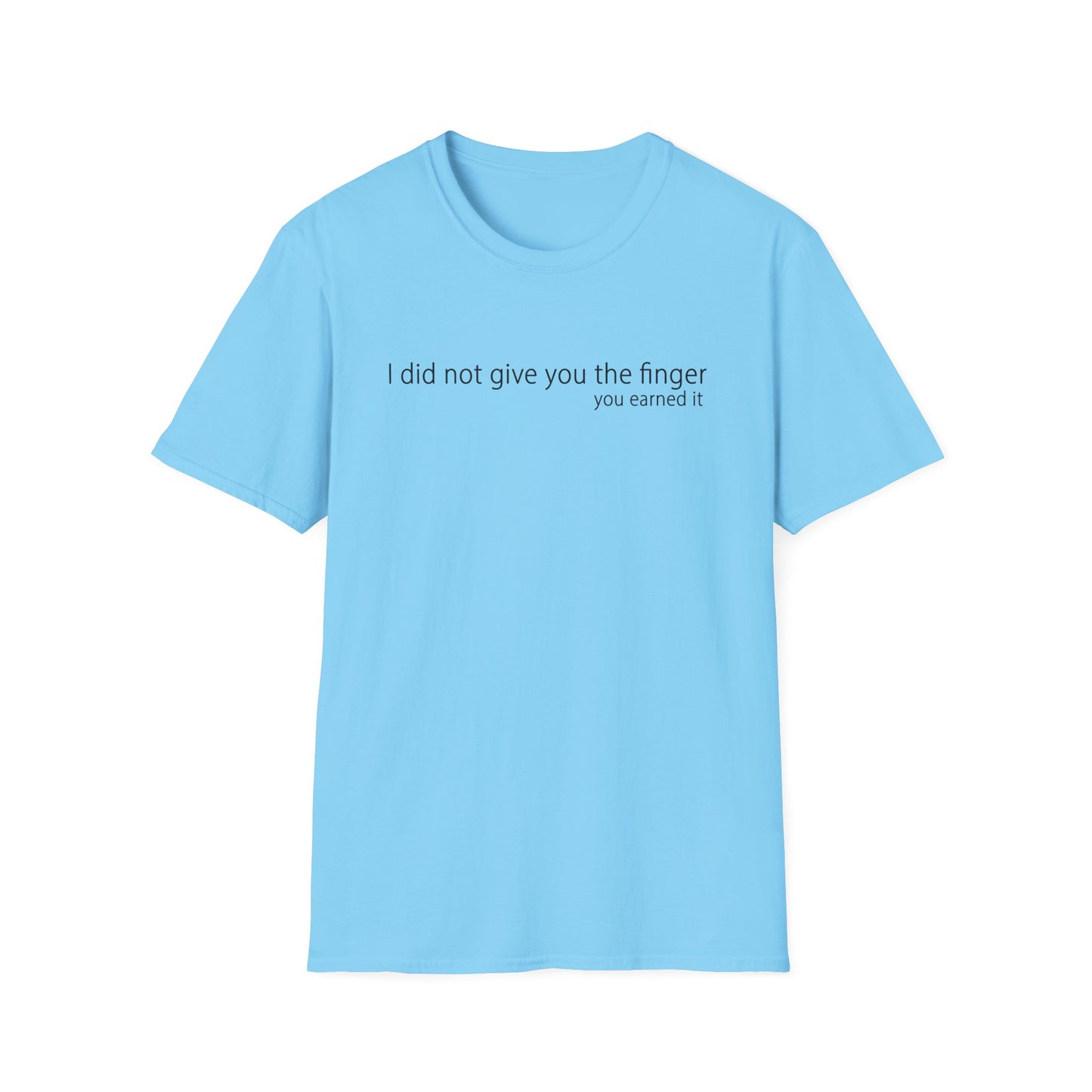 I Did Not Give You The Finger - Unisex T