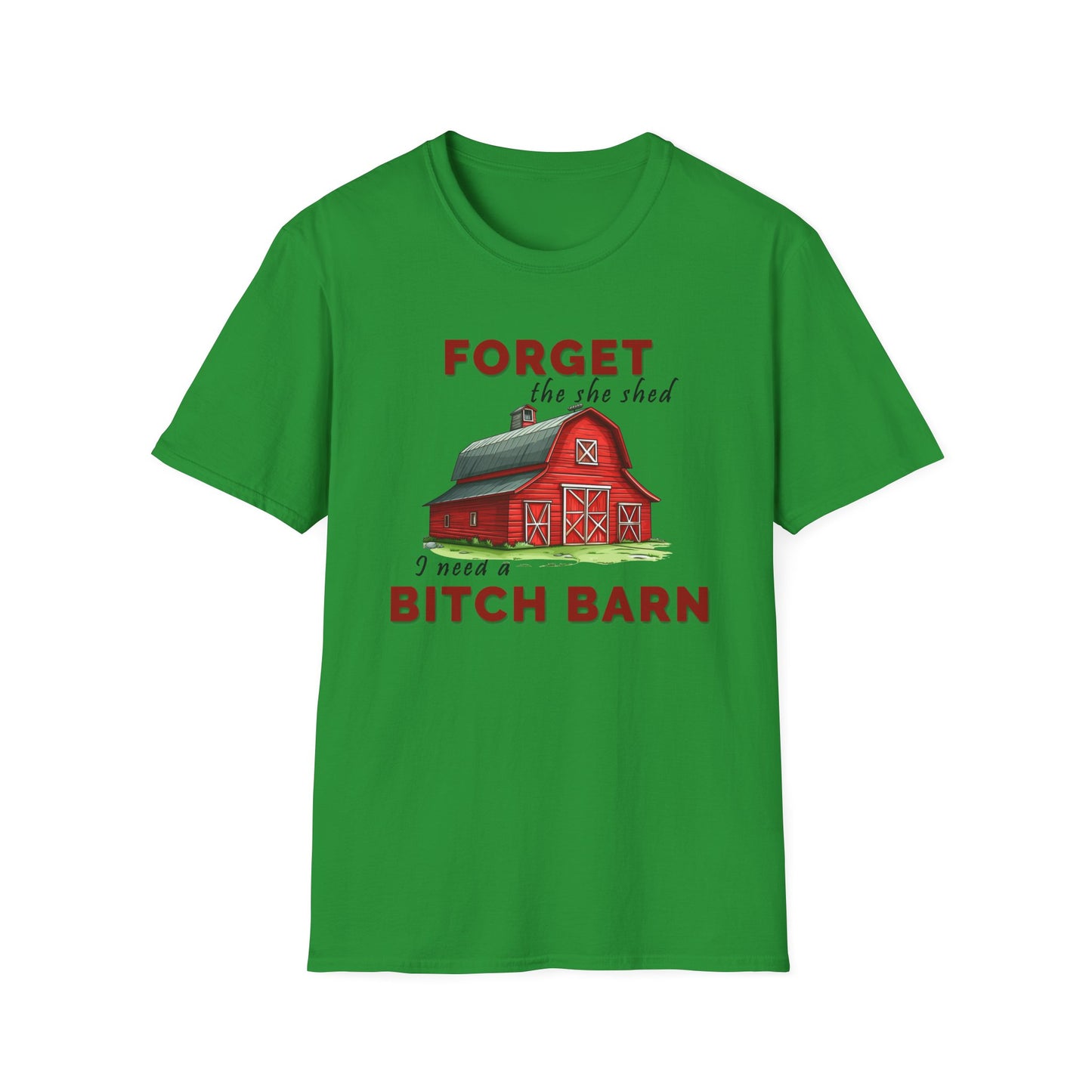 Forget The She Shed - Unisex T
