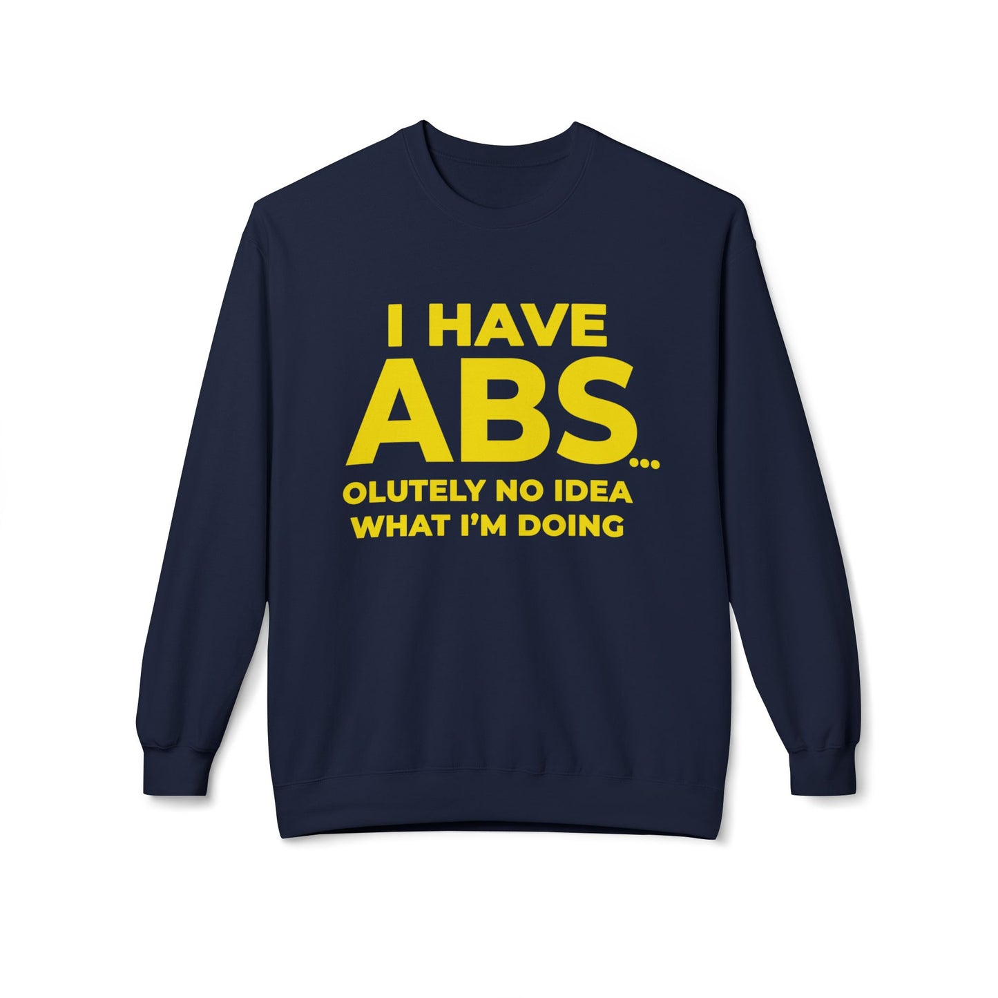 I Have ABS - Sweatshirt