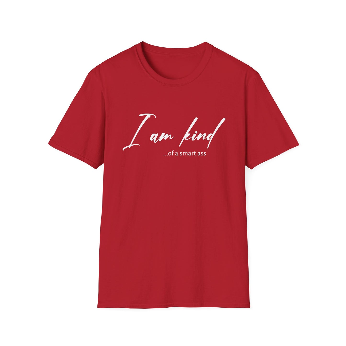 I Am Kind Of A Smart Ass- Unisex T
