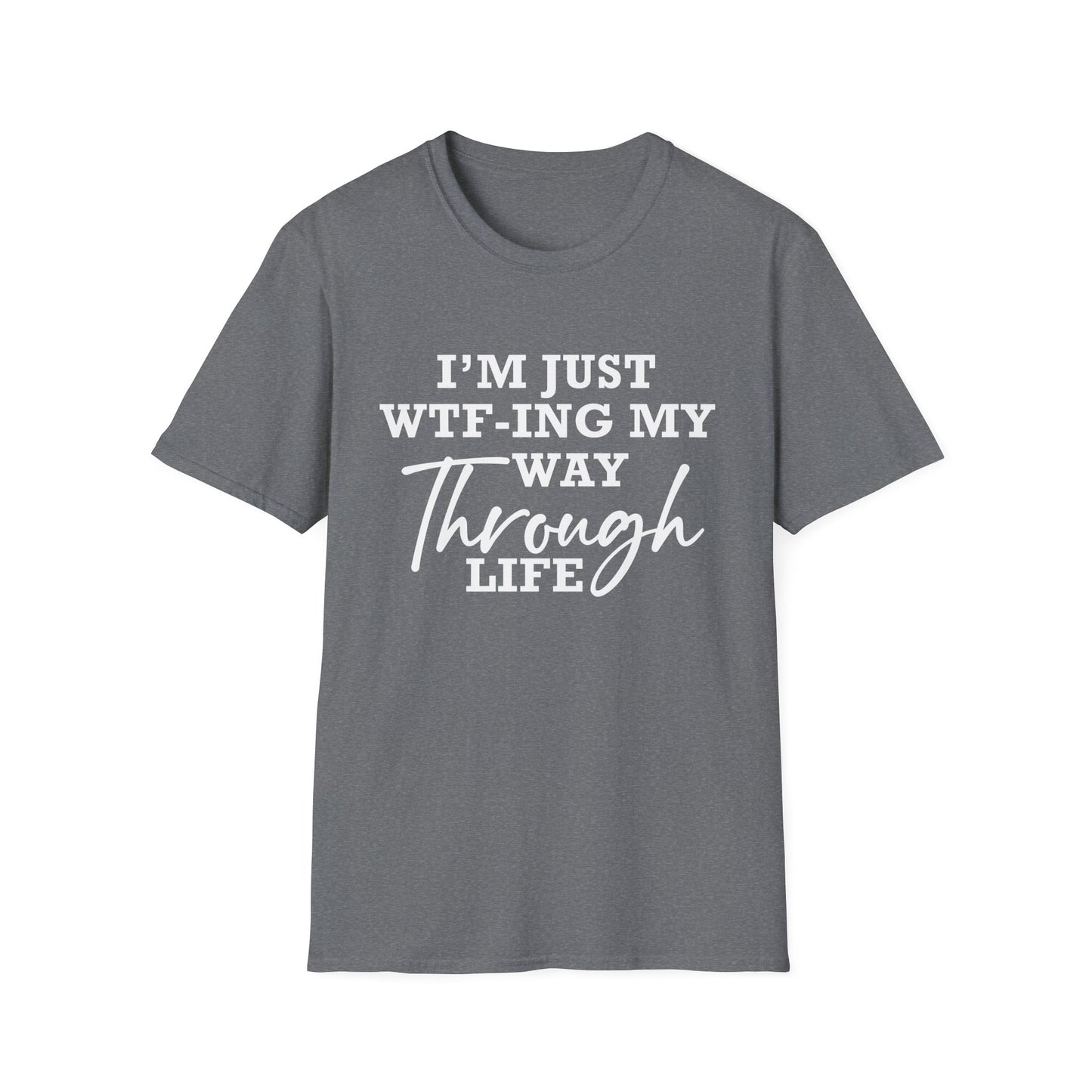 WTF Thru Life - Unisex T