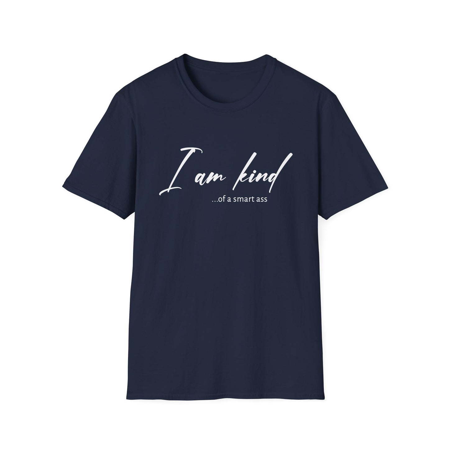 I Am Kind Of A Smart Ass- Unisex T