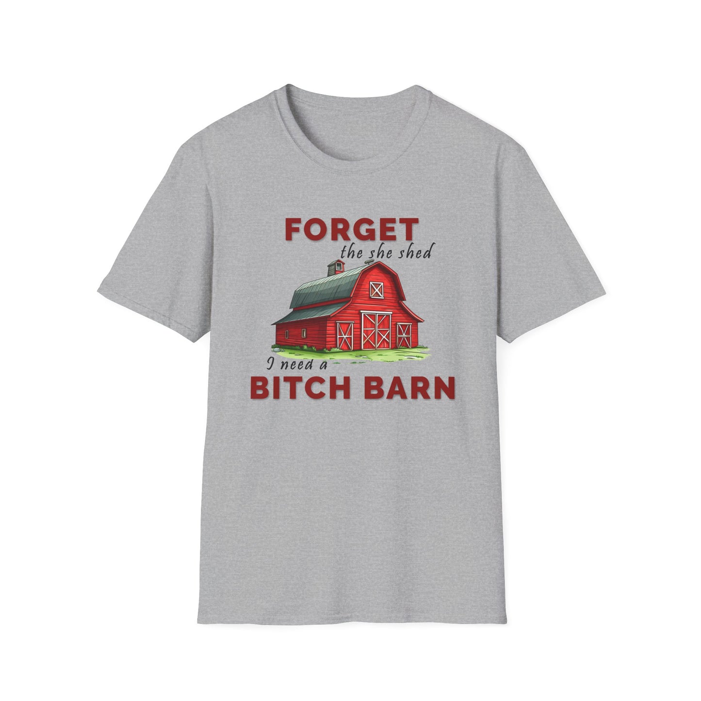 Forget The She Shed - Unisex T