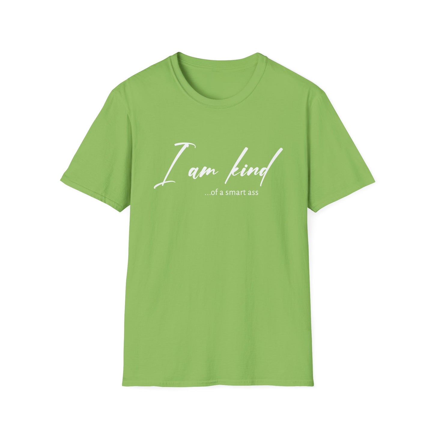 I Am Kind Of A Smart Ass- Unisex T