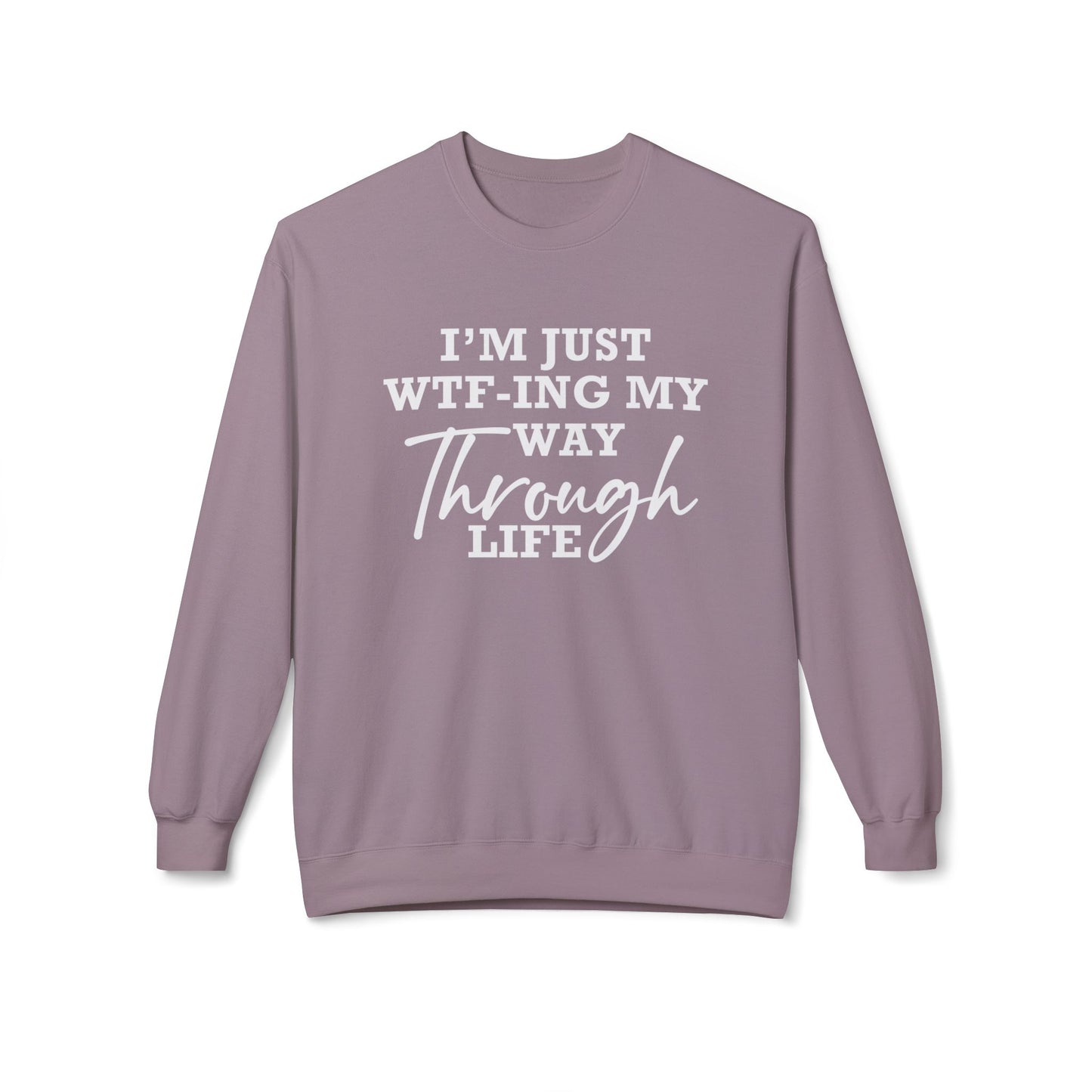 WTF Thru Life - Sweatshirt