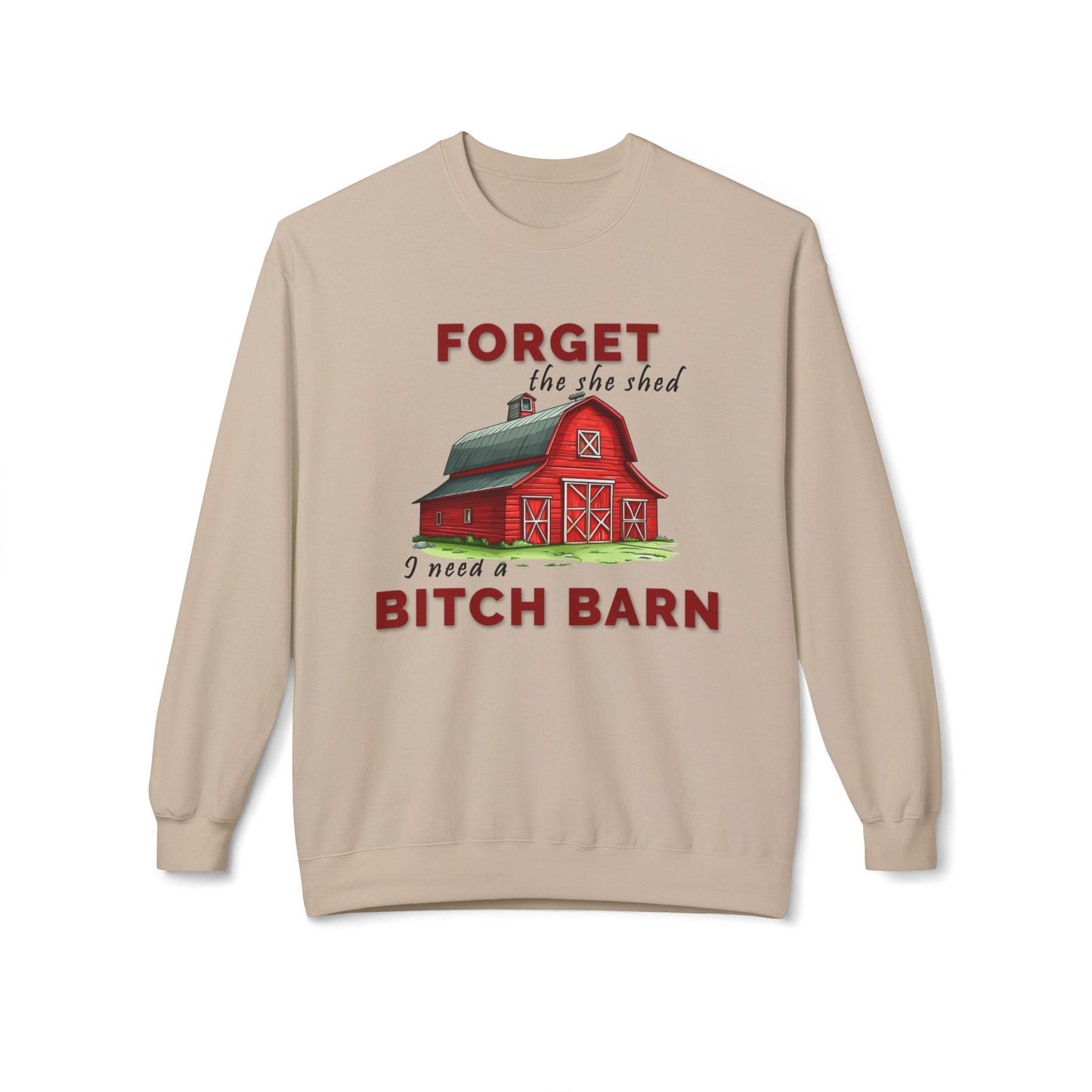 Forget The She Shed - Sweatshirt