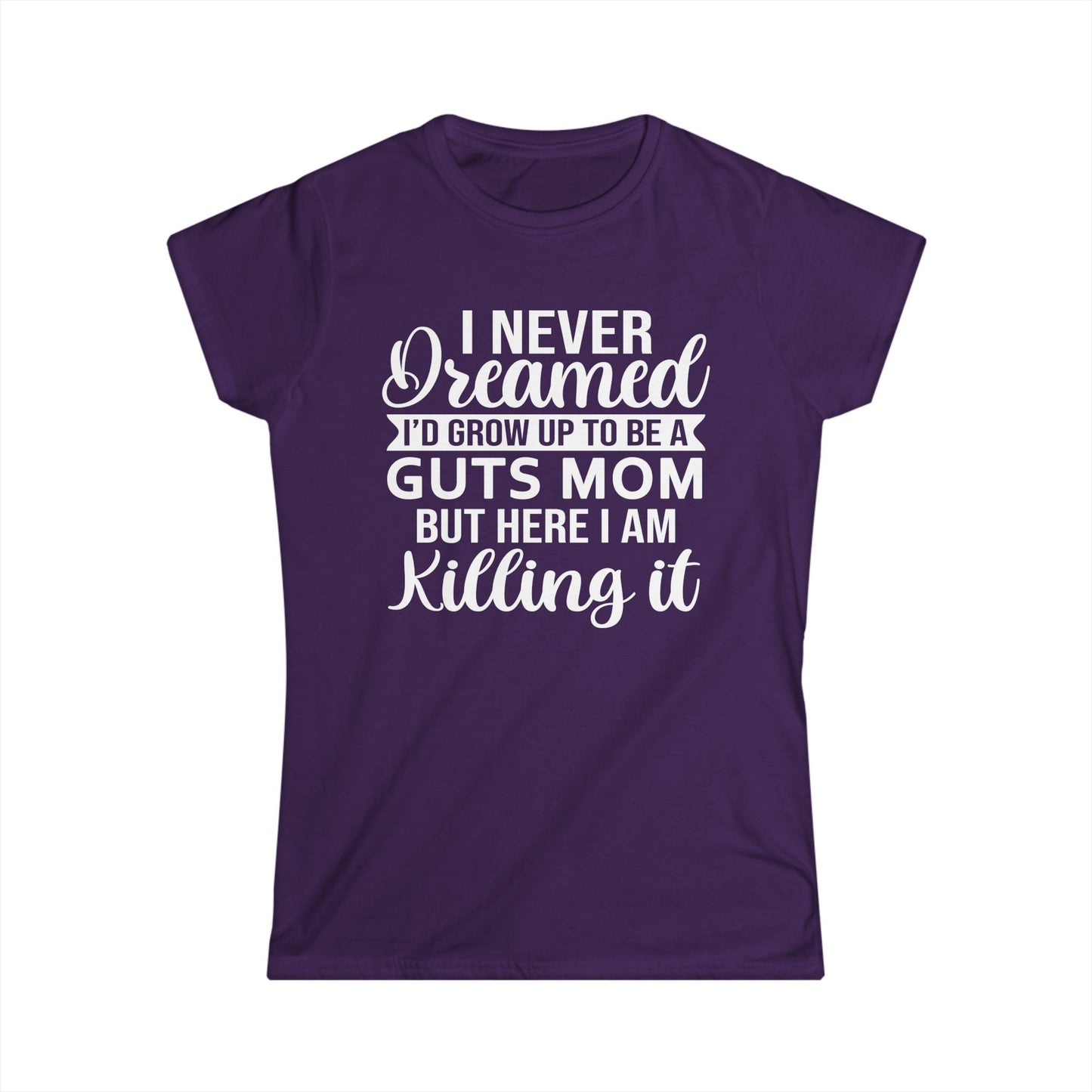 I Never Dreamed Mom - Womans T