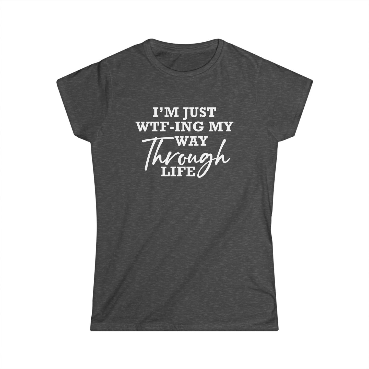 WTF Thru Life - Womans T