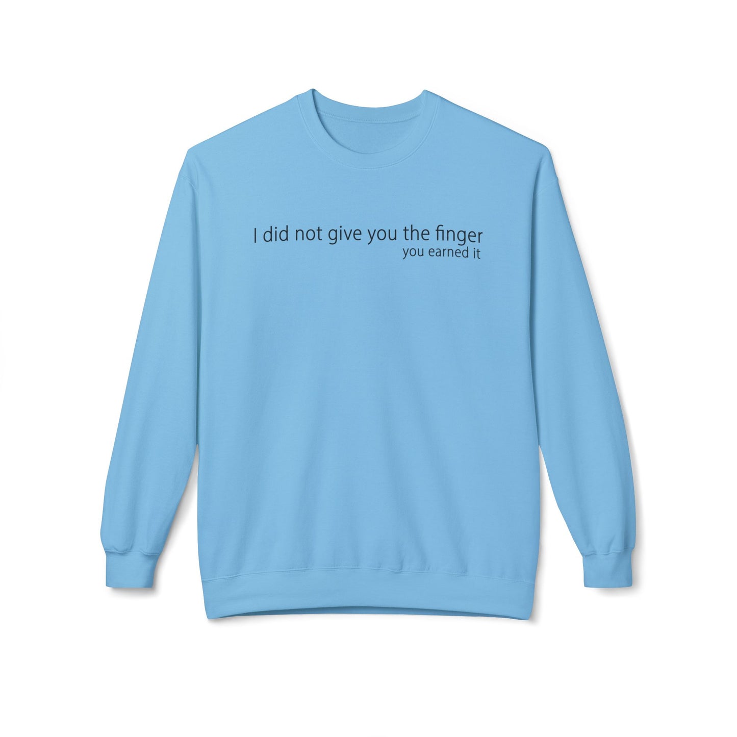 I Did Not Give You The Finger - Sweatshirt