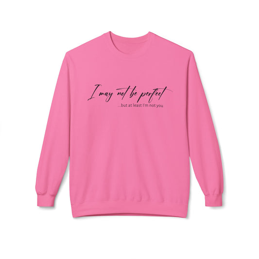 I May Not Be Perfect- Black Design - Sweatshirt